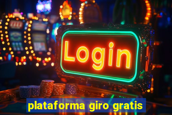 plataforma giro gratis