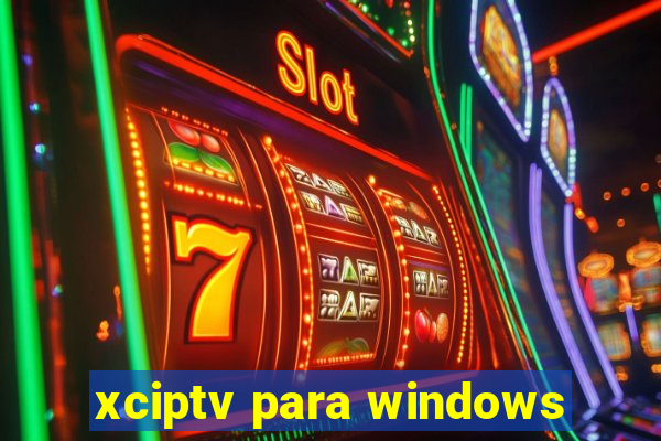 xciptv para windows