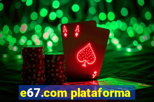 e67.com plataforma