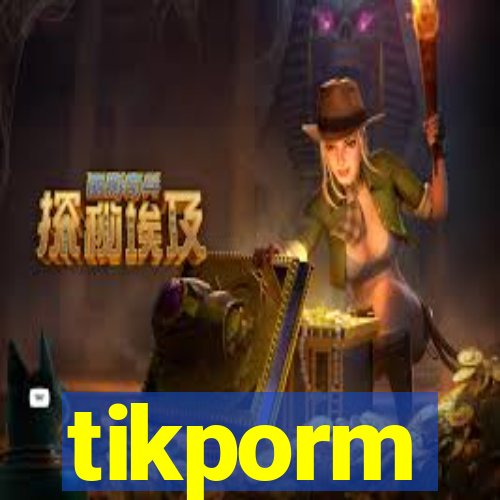 tikporm