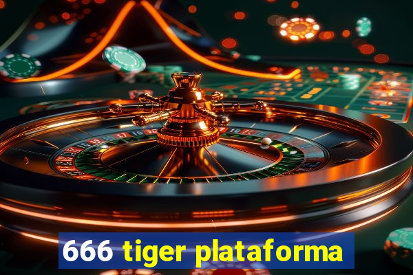 666 tiger plataforma