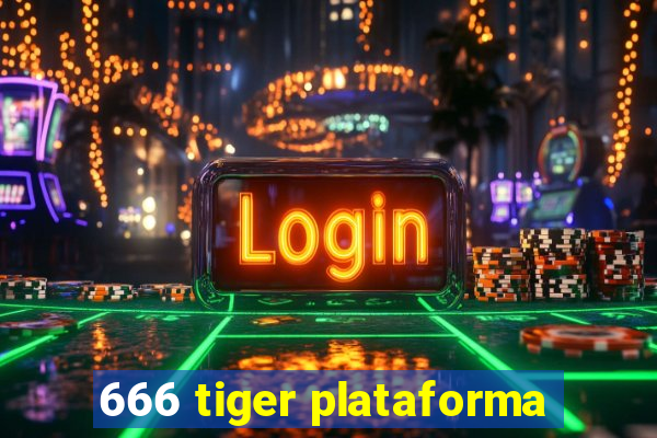 666 tiger plataforma