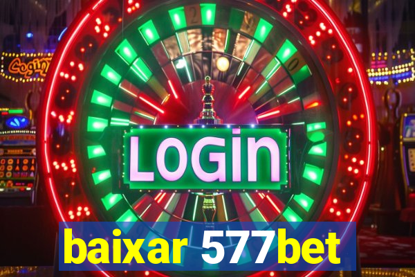 baixar 577bet