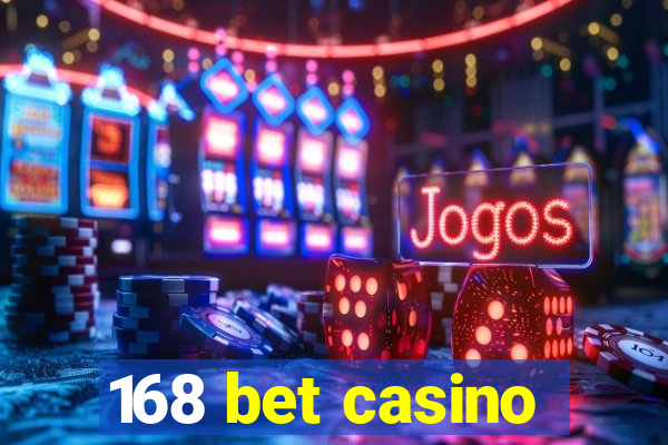 168 bet casino