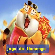 jogo do flamengo rede canais