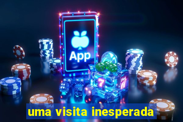 uma visita inesperada