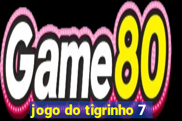 jogo do tigrinho 7