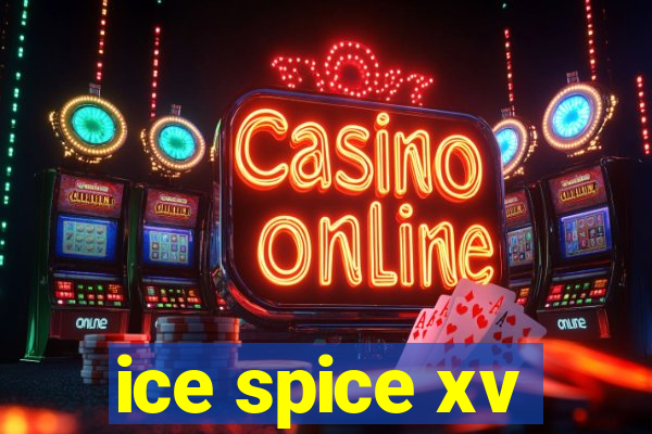 ice spice xv