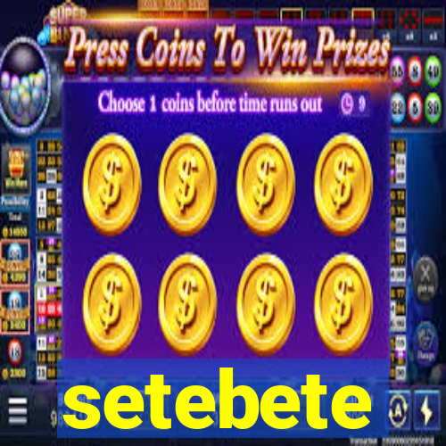 setebete