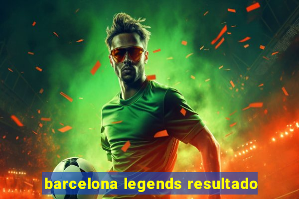 barcelona legends resultado