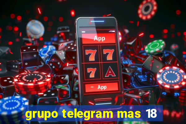 grupo telegram mas 18