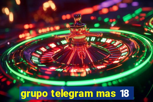 grupo telegram mas 18