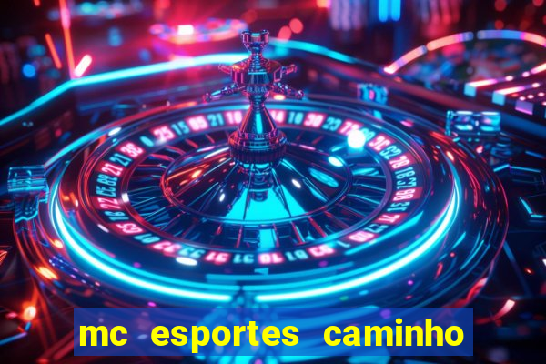 mc esportes caminho da sorte