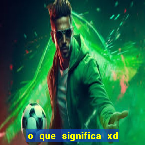 o que significa xd em jogos