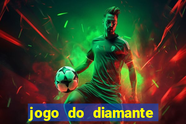 jogo do diamante para ganhar dinheiro