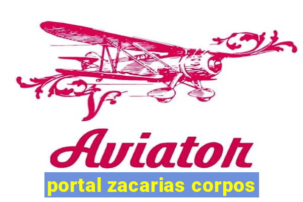 portal zacarias corpos