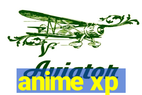 anime xp