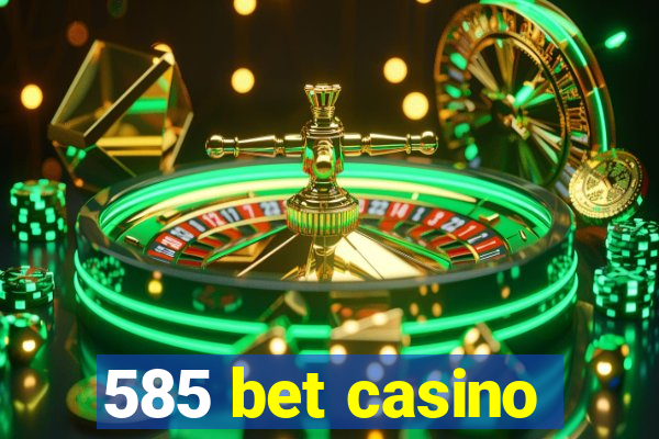 585 bet casino