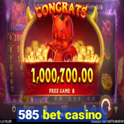 585 bet casino