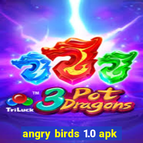 angry birds 1.0 apk