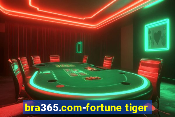 bra365.com-fortune tiger