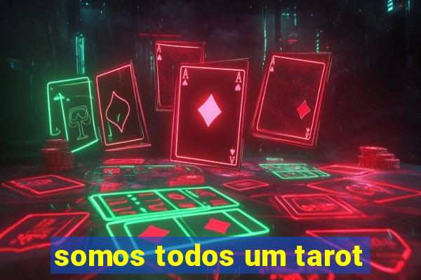 somos todos um tarot