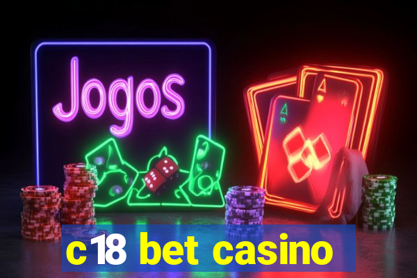 c18 bet casino