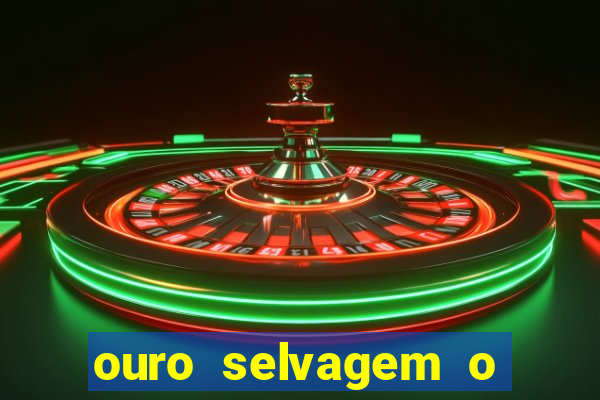 ouro selvagem o que aconteceu na vida