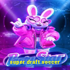 super draft soccer