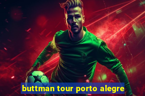 buttman tour porto alegre