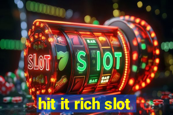 hit it rich slot