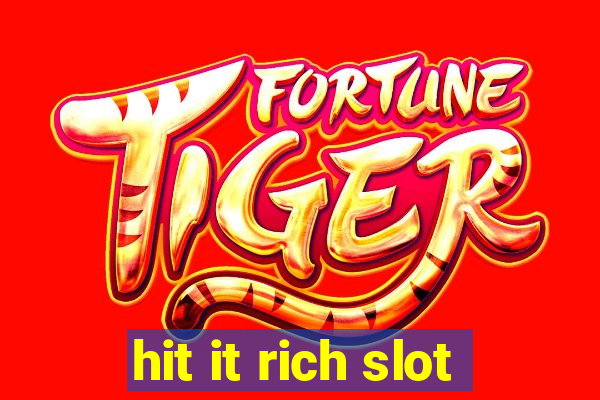 hit it rich slot