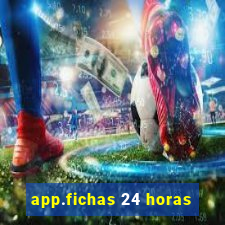 app.fichas 24 horas