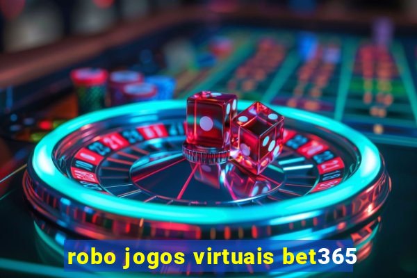 robo jogos virtuais bet365