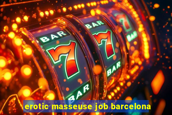 erotic masseuse job barcelona