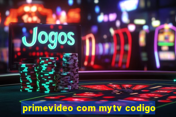 primevideo com mytv codigo