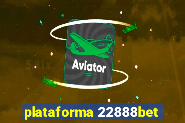 plataforma 22888bet