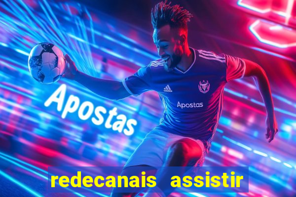 redecanais assistir futebol ao vivo