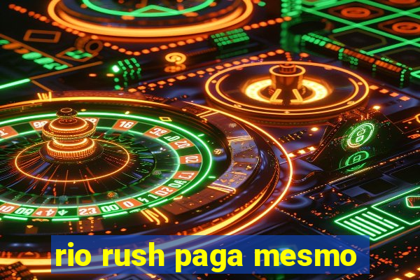 rio rush paga mesmo