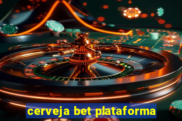 cerveja bet plataforma