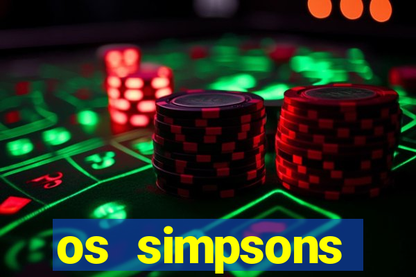 os simpsons assistir online dublado