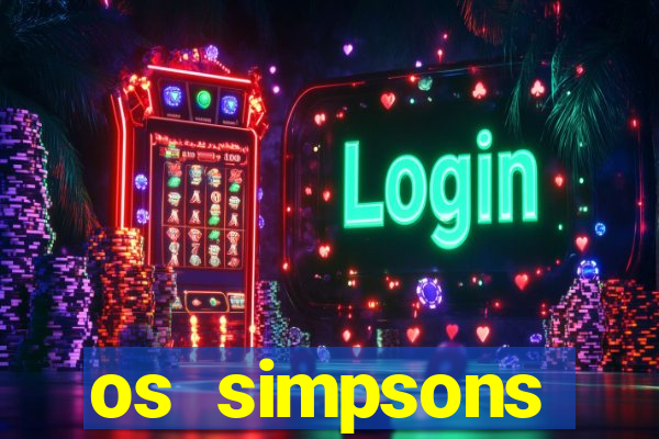 os simpsons assistir online dublado