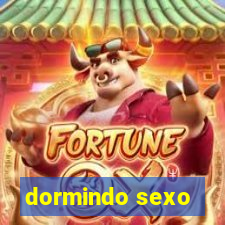 dormindo sexo