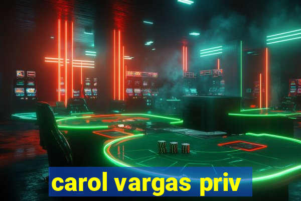 carol vargas priv