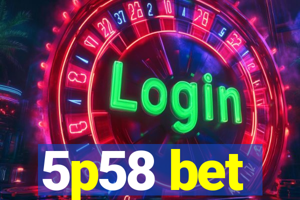 5p58 bet