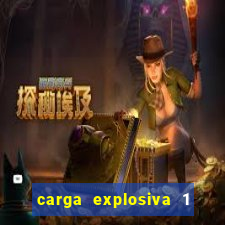 carga explosiva 1 filme completo dublado topflix