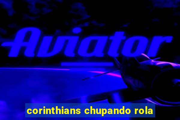 corinthians chupando rola