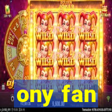 ony fan