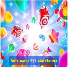 feliz natal 777 plataforma