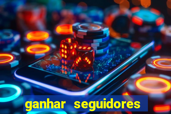 ganhar seguidores instagram gratis